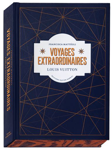 extraordinary voyages louis vuitton|Louis Vuitton’s ‘Extraordinary Voyages’: An Interview  .